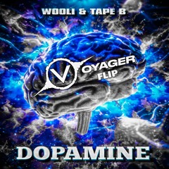 Wooli X Tape B - Dopamine (Voyager Flip)