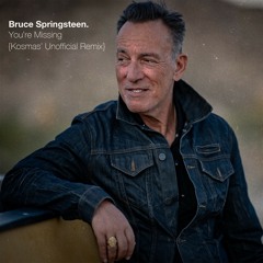 FREE DOWNLOAD: Bruce Springsteen - You're Missing {Kosmas' Unofficial Remix}
