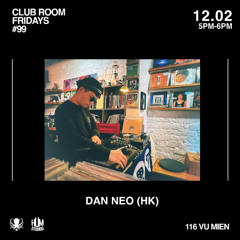 DAN NEO (HK)  CLUB ROOM FRIDAYS SPECIAL EDITION AT HUM STUDIOS HANOI 12.2 2026