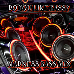 DO YOU LIKE BASS (DeepDubtep*Hardstyle*Psytrance & Trap Edition)