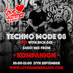 TECHNO MODE LIVE 08 KOMPANION Guest Mix with Rich Gee on Love Summer Radio