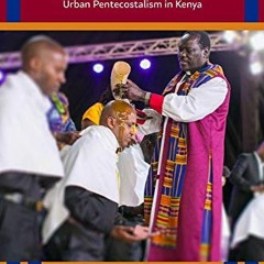 Access KINDLE 📝 A Spirit of Revitalization: Urban Pentecostalism in Kenya (Studies i