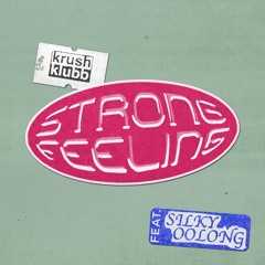 Strong Feeling (feat. Silky Oolong)