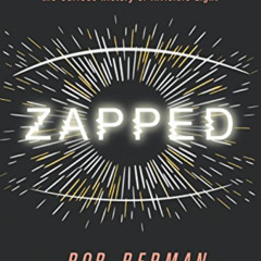 [Access] PDF ✔️ Zapped: From Infrared to X-rays, the Curious History of Invisible Lig