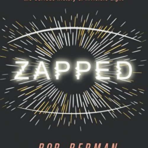 [FREE] EBOOK 📬 Zapped: From Infrared to X-rays, the Curious History of Invisible Lig