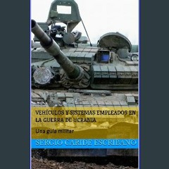 {READ} 📚 Vehículos y sistemas empleados en la Guerra de Ucrania (Spanish Edition) EBook