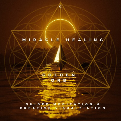 Miracle Healing Golden Orb Guided Meditation & Creative Visualization Introduction