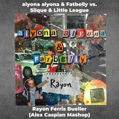 Alyona Alyona & Fatbelly Vs. Silque & Little League - Rayon Ferris Bueller (Alex Caspian Mashup)