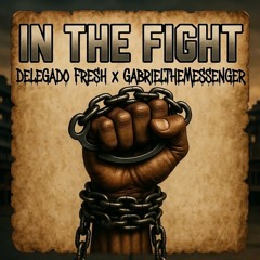 In the fight.Delegado Freshh,GabrielTheMessenger.m4a