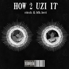 How 2 Uzi It - feat. @dfk.bert  //  (prod.ZER0TR3S)