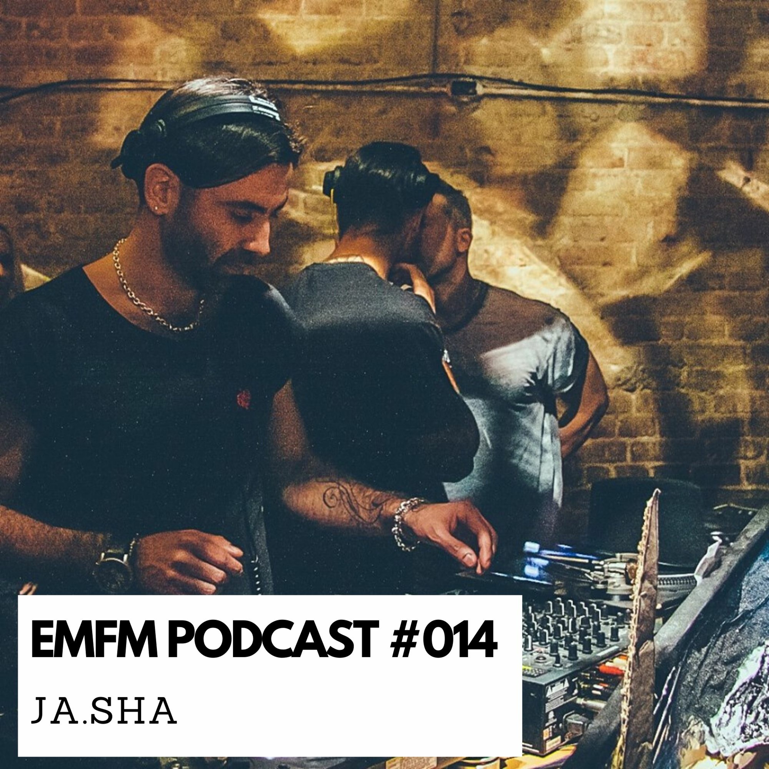Ja.sha -  EMFM Podcast #014 episode artwork