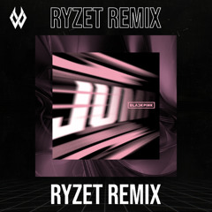 BLACKPINK -Jump (RYZET Remix) [FREE DOWNLOAD]