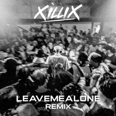 Leave Me Alone (XILLIX Remix​)