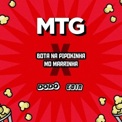 BOTA NA PIPOKINHA X MO MARRINHA (DJS EDIN & DODO)