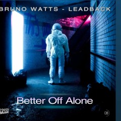 Bruno Watts & Leadback  - Better Off Alone [Radio Edit]