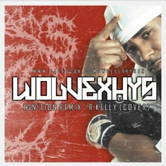 WolveXhys - Ignition Remix (R Kelly Cover).mp3