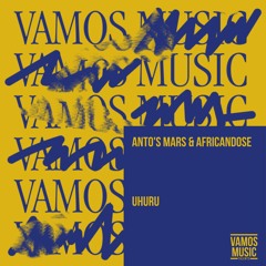 Anto's Mars & Africandose - Uhuru [Vamos Music]
