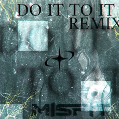 Do It To It (Misfit Remix) [FREE DL]