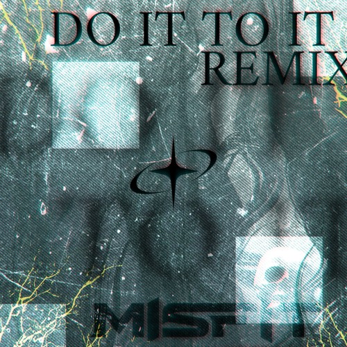 Do It To It (Misfit Remix) [FREE DL]