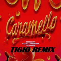 Rocco Hunt Elettra Lamborghini & Lola Indigo CARAMELLO (Tigio Remix)