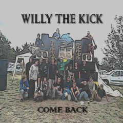 Willy The Kick - Come Back