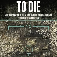 [View] PDF 📬 7 Seconds to Die: A Military Analysis of the Second Nagorno-Karabakh Wa
