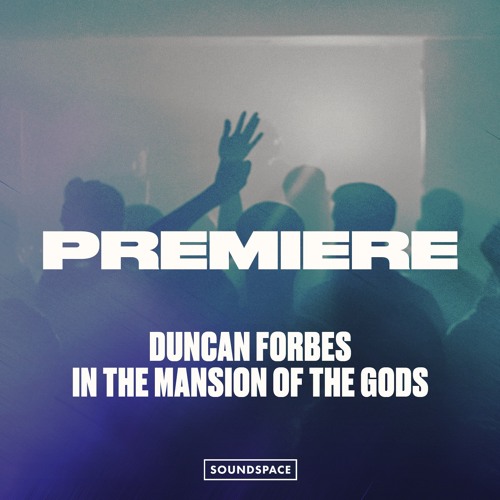 Premiere: Duncan Forbes - In The Mansion Of The Gods [49 North]