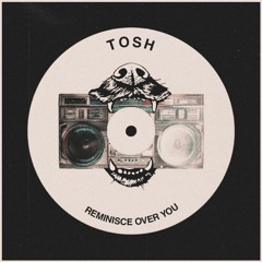 [PREMIERE] TOSH - Reminisce Over You