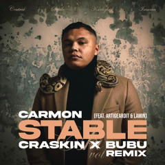 Carmon - Stable (ft. Artigeardit & Lamin)(CRASKIN x BUBU REMIX)