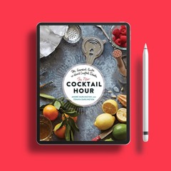 The New Cocktail Hour: The Essential Guide to Hand-Crafted Drinks . Gratis Download [PDF]