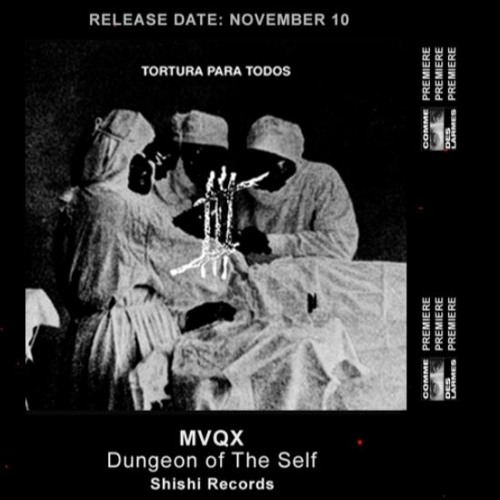PREMIERE CDL \\ MVQX - Dungeon of the Self [Shishi Records] (2020)