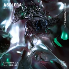 ASELERA w/ T-VYRUS @ Internet Public Radio 11.12.2021