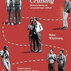 [READ] KINDLE 🗸 Cruising: Historia íntima de un pasatiempo radical (Spanish Edition)