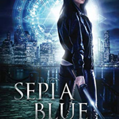 [Get] EPUB 📔 Sepia Blue- Nameless: A Sepia Blue Novel- Book 4 by  Orlando A. Sanchez