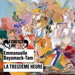 La treizième heure_Emmanuelle Bayack-Tam_Lu par J. Decker, M. Aussilloux et Y. Heck