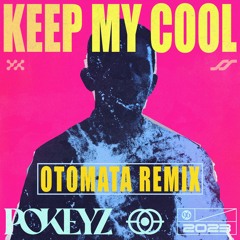 Pokeyz - Keep My Cool (OTOMATA Remix)