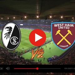 UEL]] SC Freiburg vs West Ham ( Live Stream ) 7/3/2024