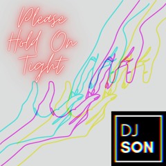 Please Hold On Tight