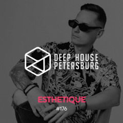 Esthetique - Deep House Petersburg #176 [February 2025]