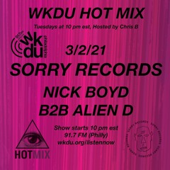 Sorry Records Hot Mix (Nick Boyd B2B Alien D)3/2/21