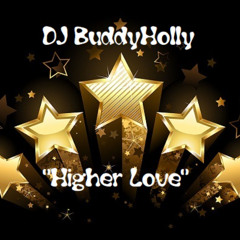 DJ BuddyHolly - 💖"Higher Love"💖