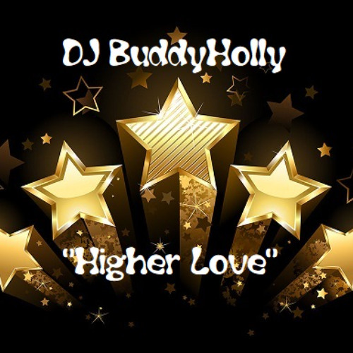 DJ BuddyHolly - 💖"Higher Love"💖