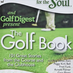 [ACCESS] EPUB 📗 Chicken Soup for the Soul: The Golf Book: 101 Great Stories from the