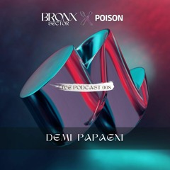 Bronx Sector x POISON | Podcast 008 - Demi Papagni