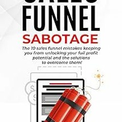 ~Read~[PDF] Sales Funnel Sabotage: Are These 10 Common Mistakes Holding Your Business Back? (Th