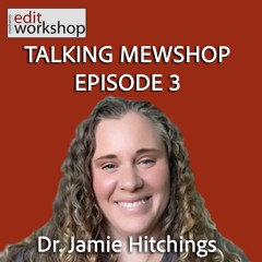 Talking MEWShop Episode 3: Filmmaker & Educator Jamie Hitchings