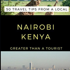 DOWNLOAD EBOOK 📌 Greater Than a Tourist – Nairobi Kenya: 50 Travel Tips from a Local