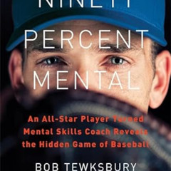 [Read] EBOOK 📤 Ninety Percent Mental: An All-Star Player Turned Mental Skills Coach