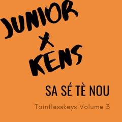 Sa Sé Tè Nou - Junior x Kens x Taintlesskeys (Vol3)