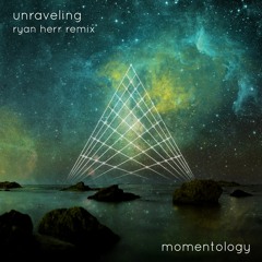 Momentology - Unraveling (Ryan Herr Remix)
